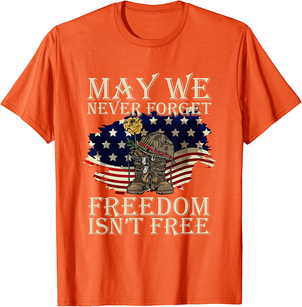 May We Never Forget Freedom Isnt Free Veterans Day T-Shirt
