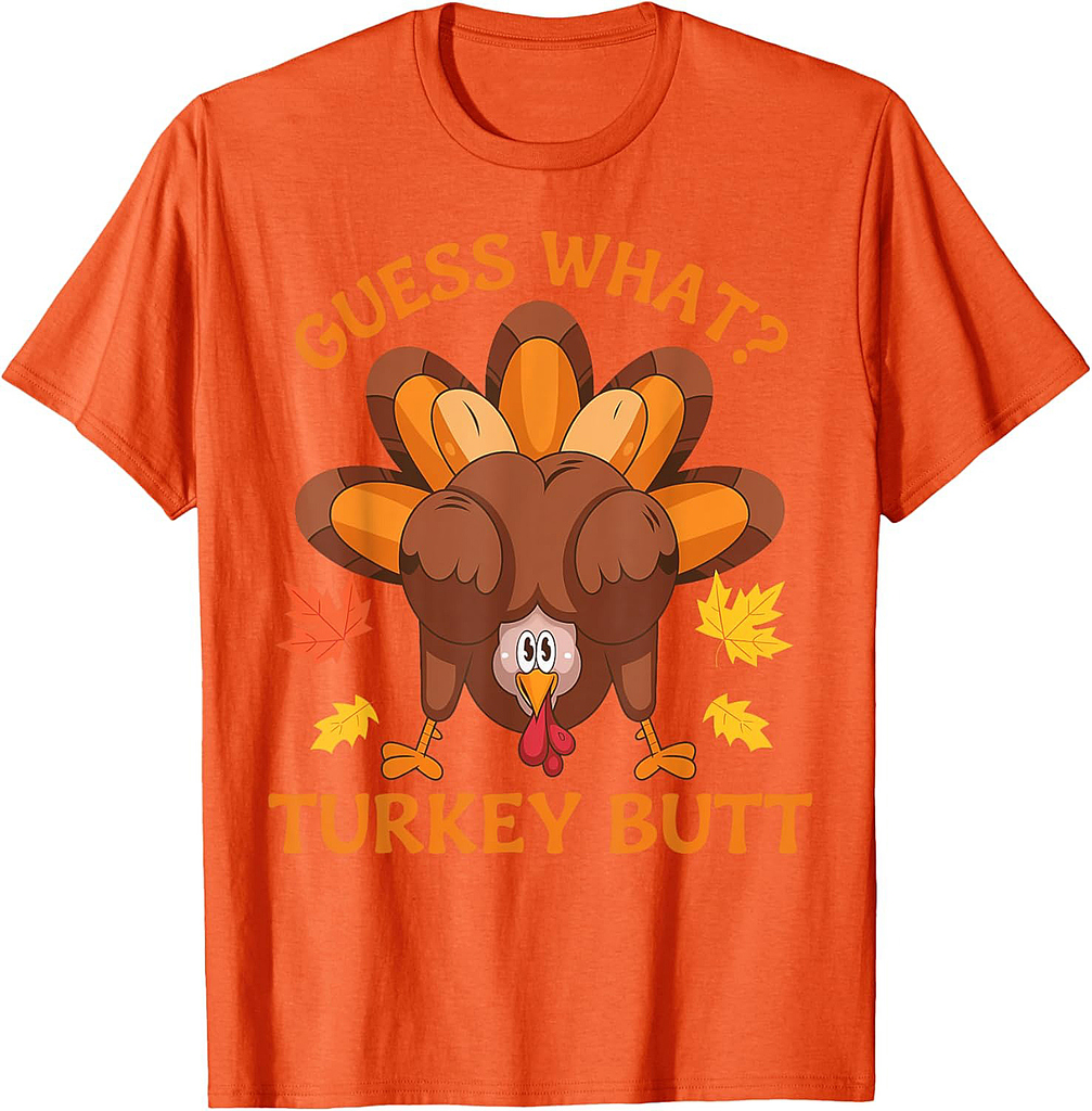 Guess What Turkey Funny Thanksgiving Gifts For Men Women T-Shirt
