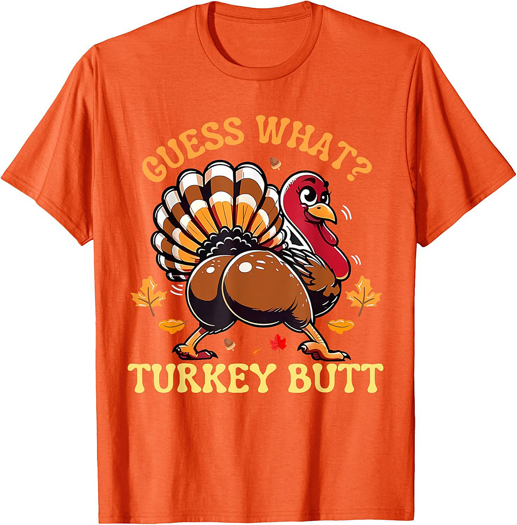Funny Thanksgiving Turkey Guess What Turkey Butt Men Women T-Shirt