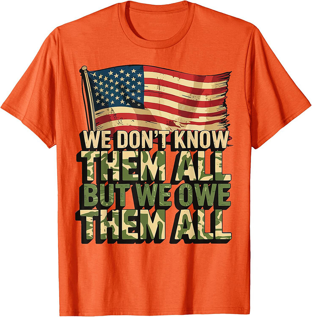 We Don't Know Them All But We Owe Them All T-Shirt