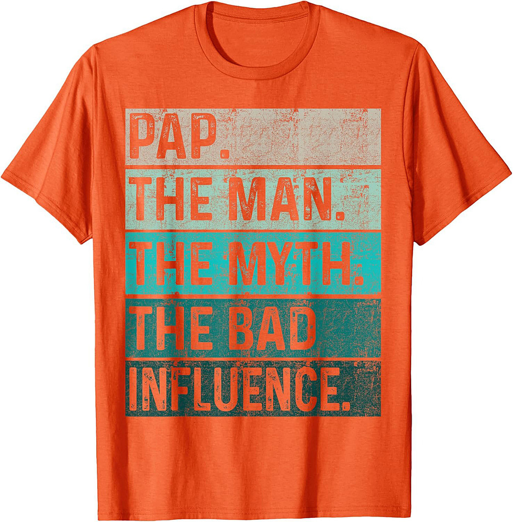 Father's Day Pap Gift The Man The Myth The Bad Influence T-Shirt