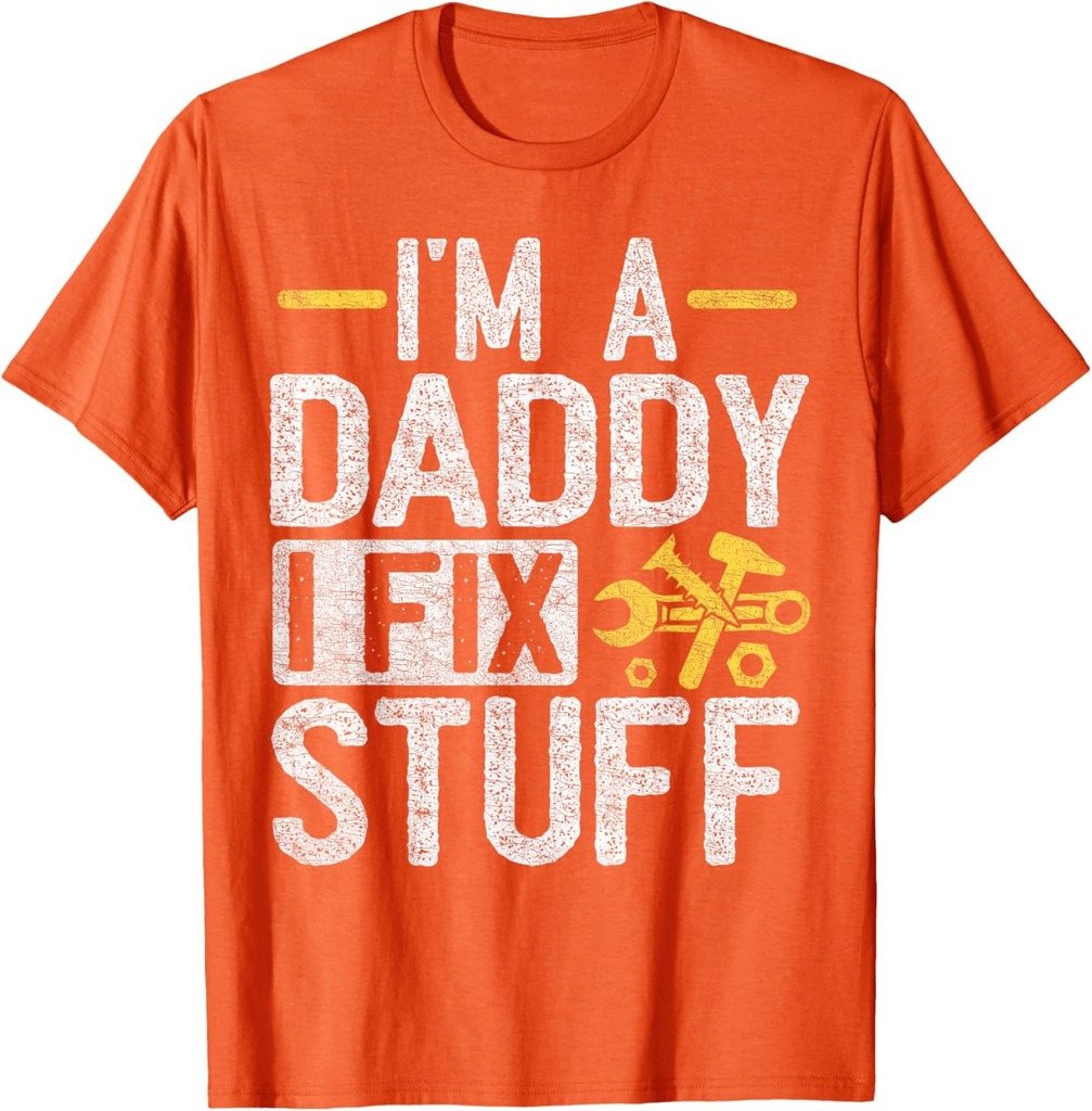 Father's Day Dad, I'm A Daddy I Fix Stuff T-Shirt