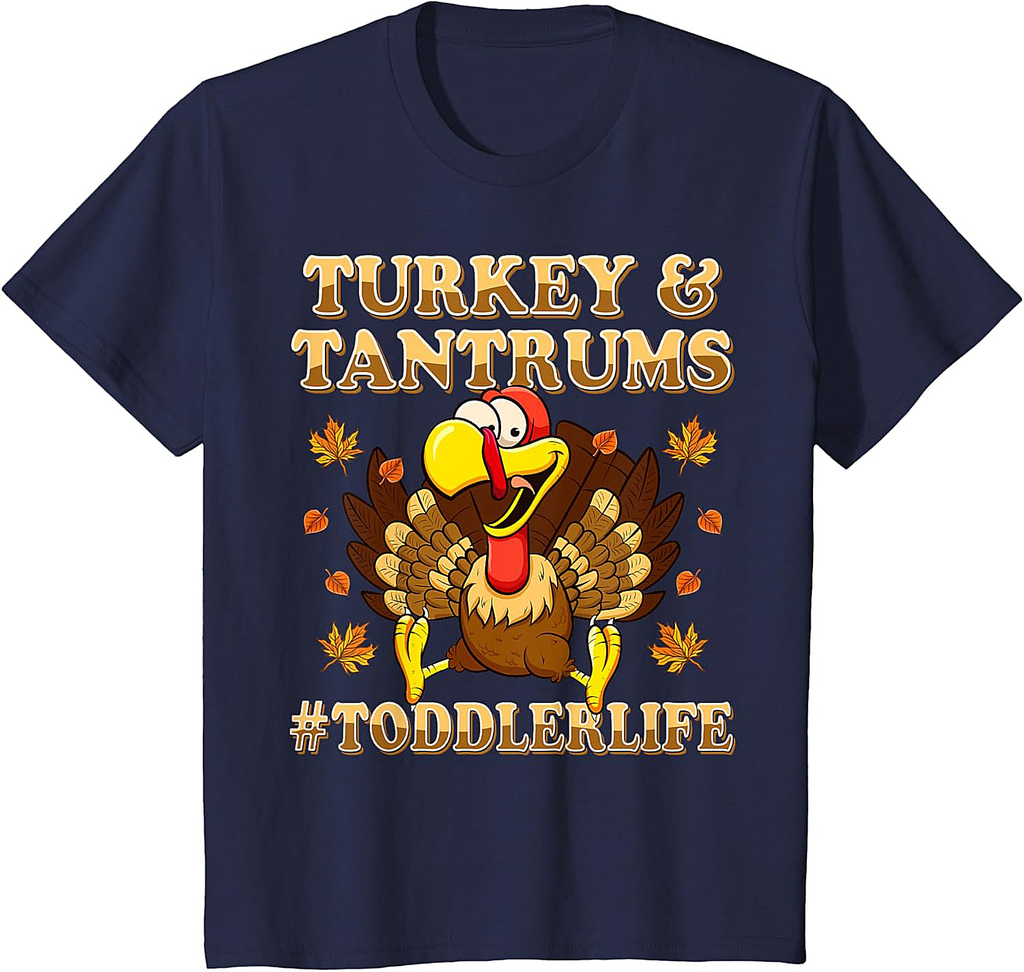 Turkey And Tantrums Shirt Toddler Life Funny Thanksgiving T-Shirt