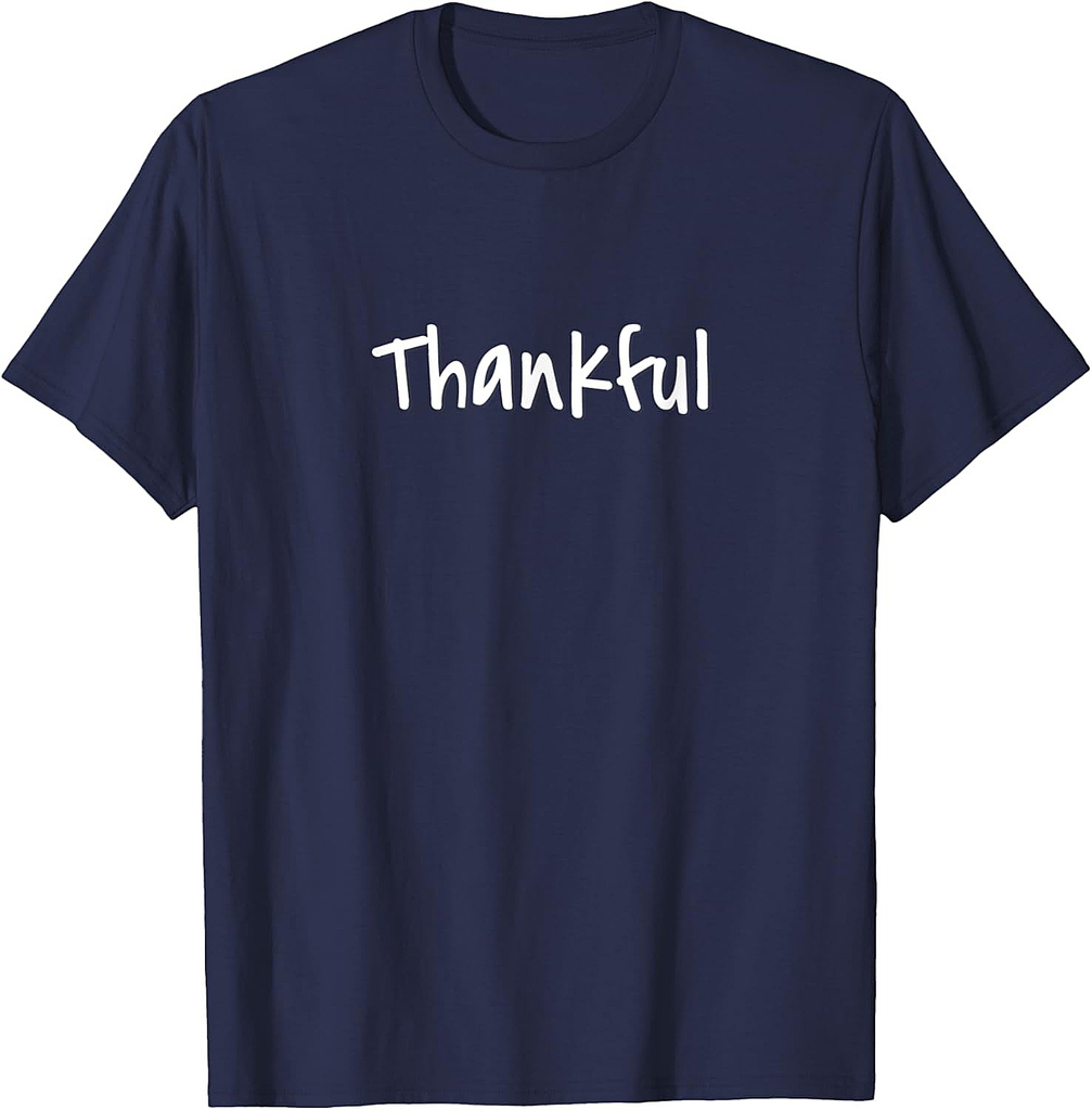 Thankful  Grateful Gratitude Positive Message Thanksgiving T-Shirt