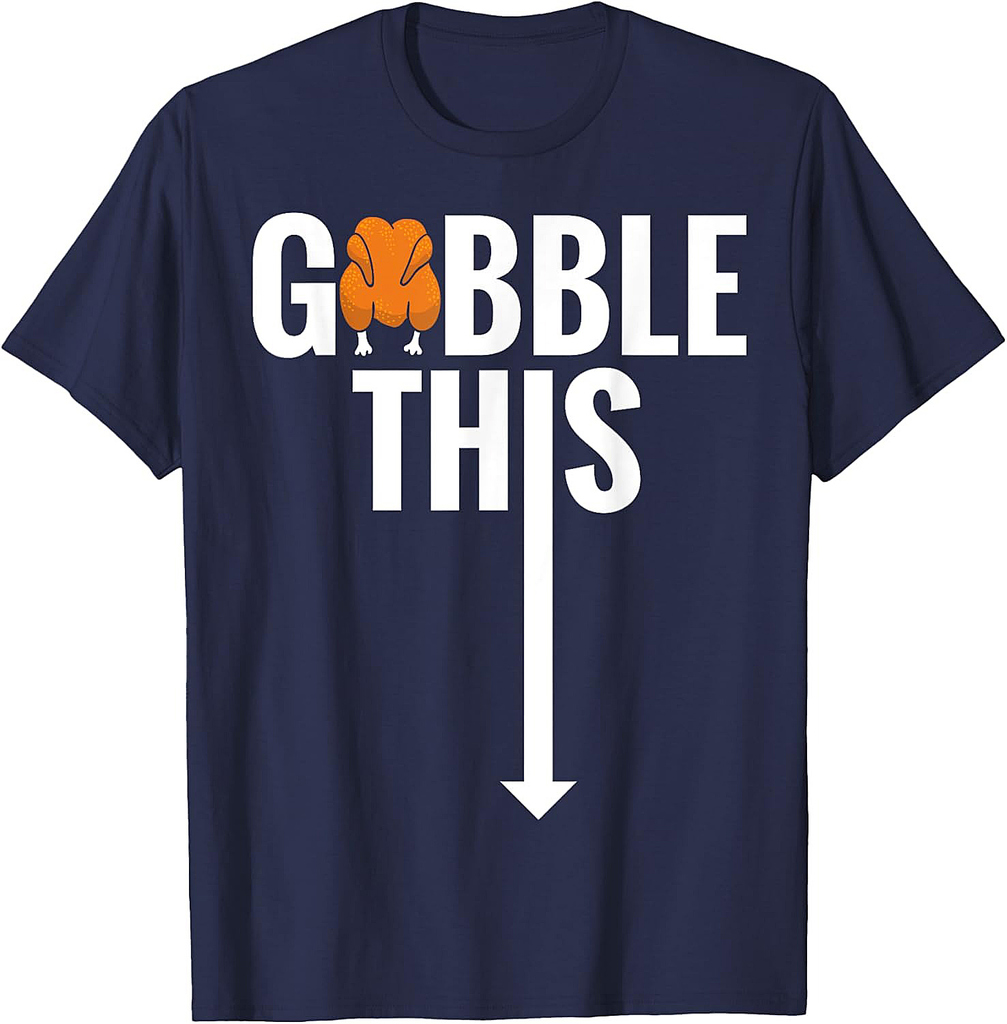 Gobble Gobble This Turkey Funny Thanksgiving Shirt T-Shirt