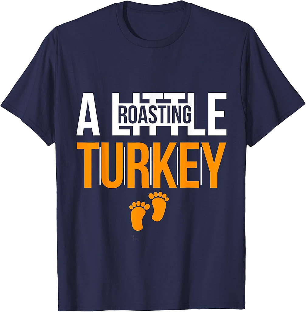 Thanksgiving Roasting A Little Turkey Pregnancy Humor Design T-Shirt