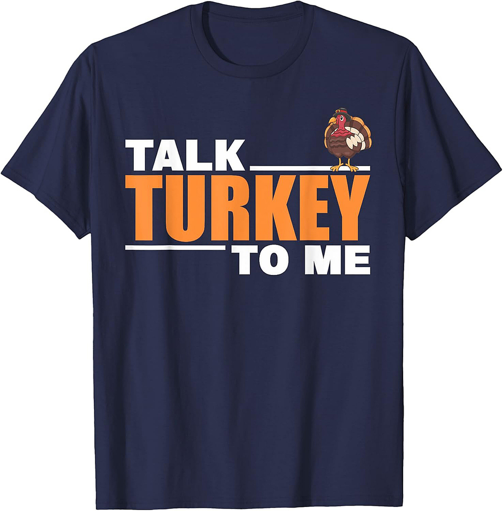 Talk Turkey To Me For Thanksgiving Day T-Shirt