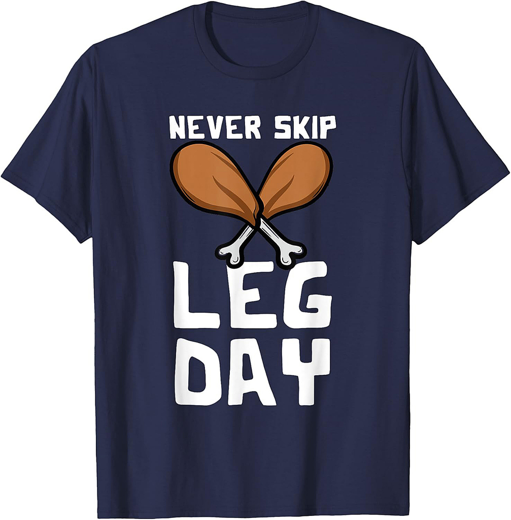 Never Skip Leg Day Turkey Thanksgiving Gym Fitness T-Shirt