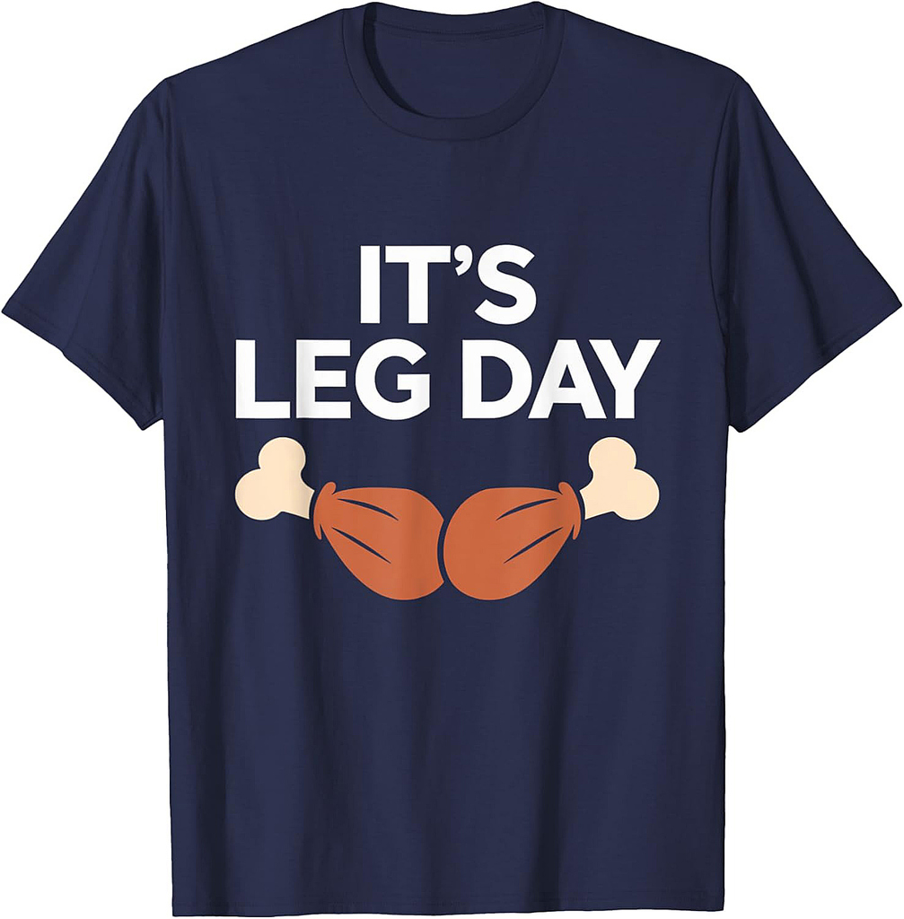 Turkey It's Leg Day Workout Funny Thanksgiving T-Shirt