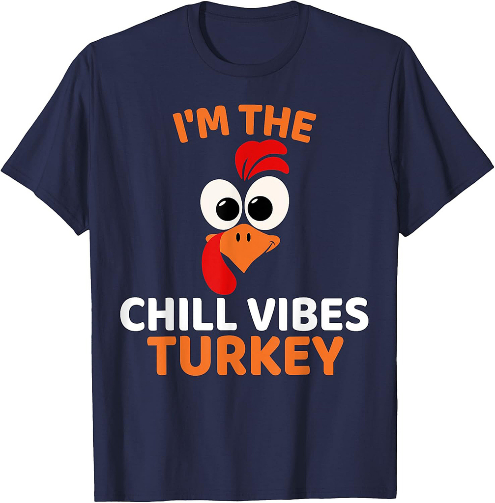 I'm The Chill Vibes Turkey, Funny Turkey Thanksgiving T-Shirt