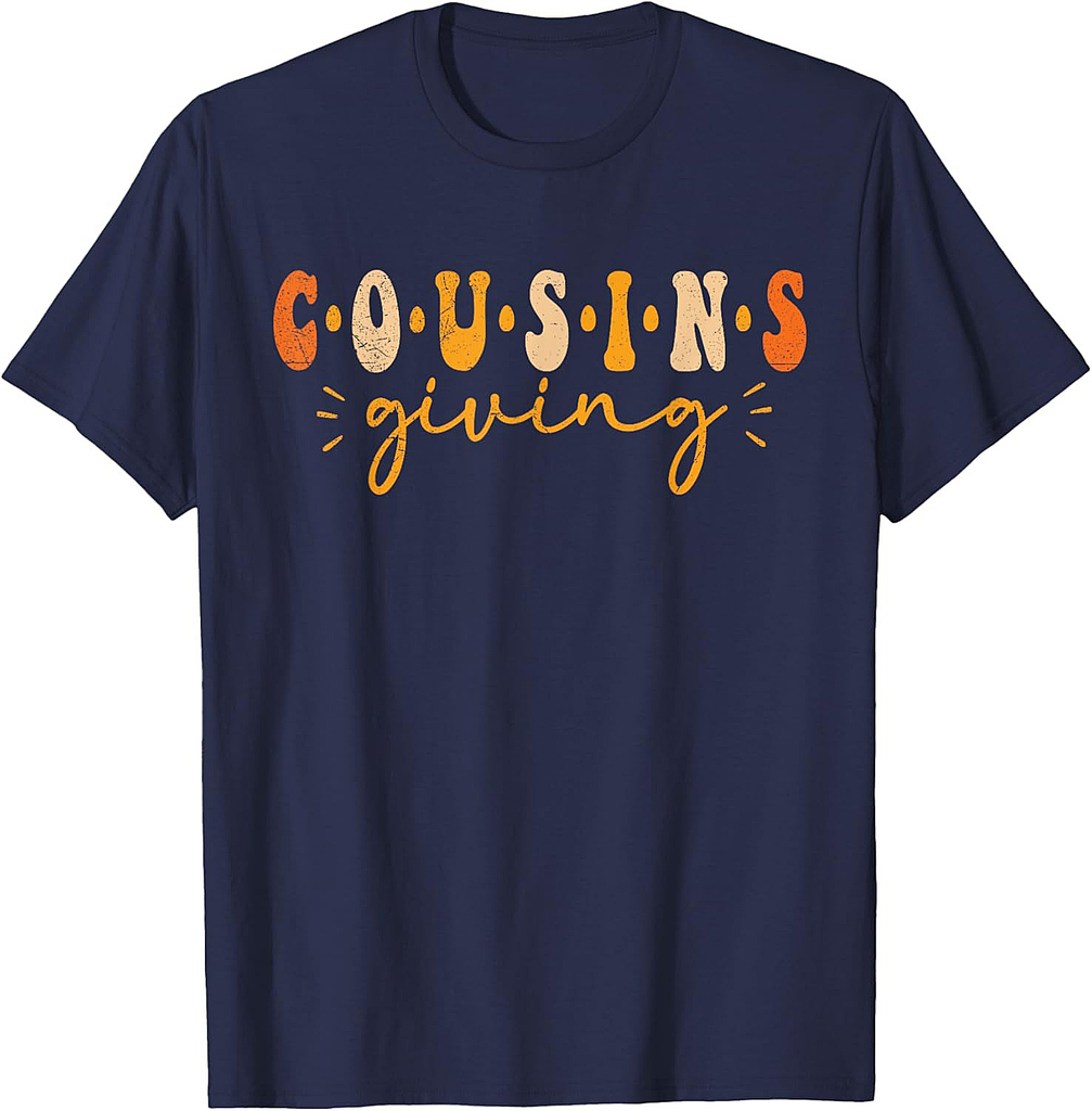 Cousins Giving Thanksgiving Men Women Cousins Giving T-Shirt