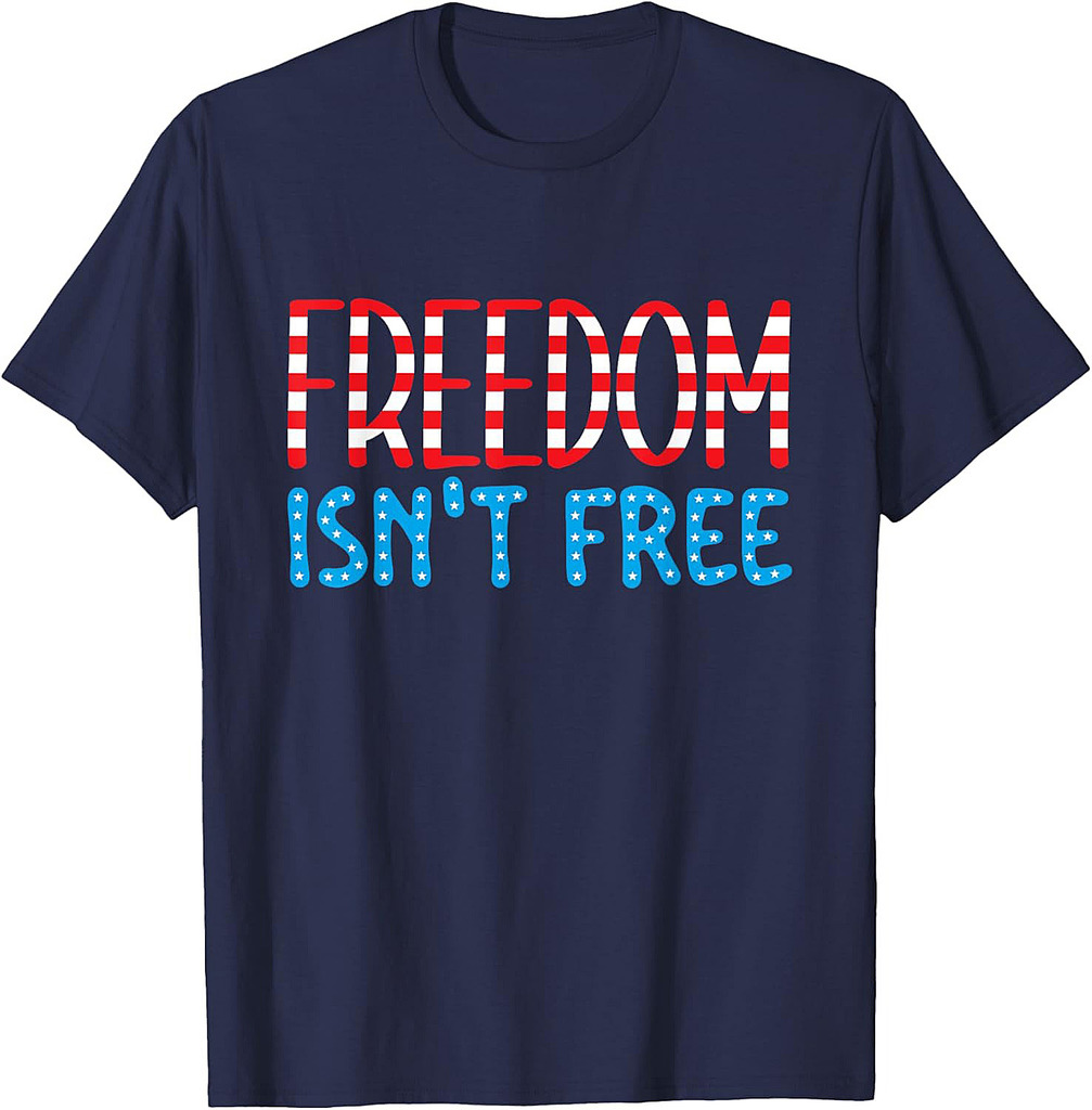 Freedom Isn't Free Patriotic America Veterans Memorial Day T-Shirt