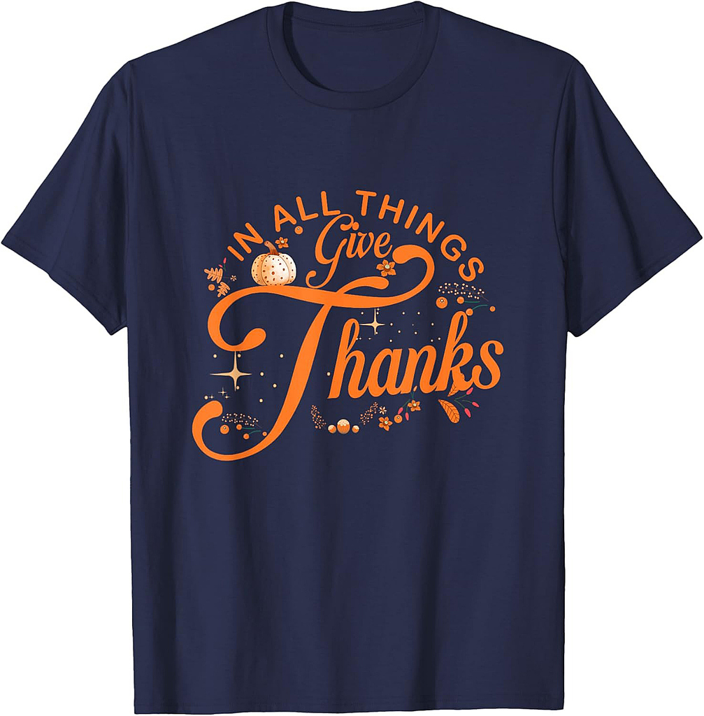 In All Things Give Thanks Family Thanksgiving Men Women T-Shirt