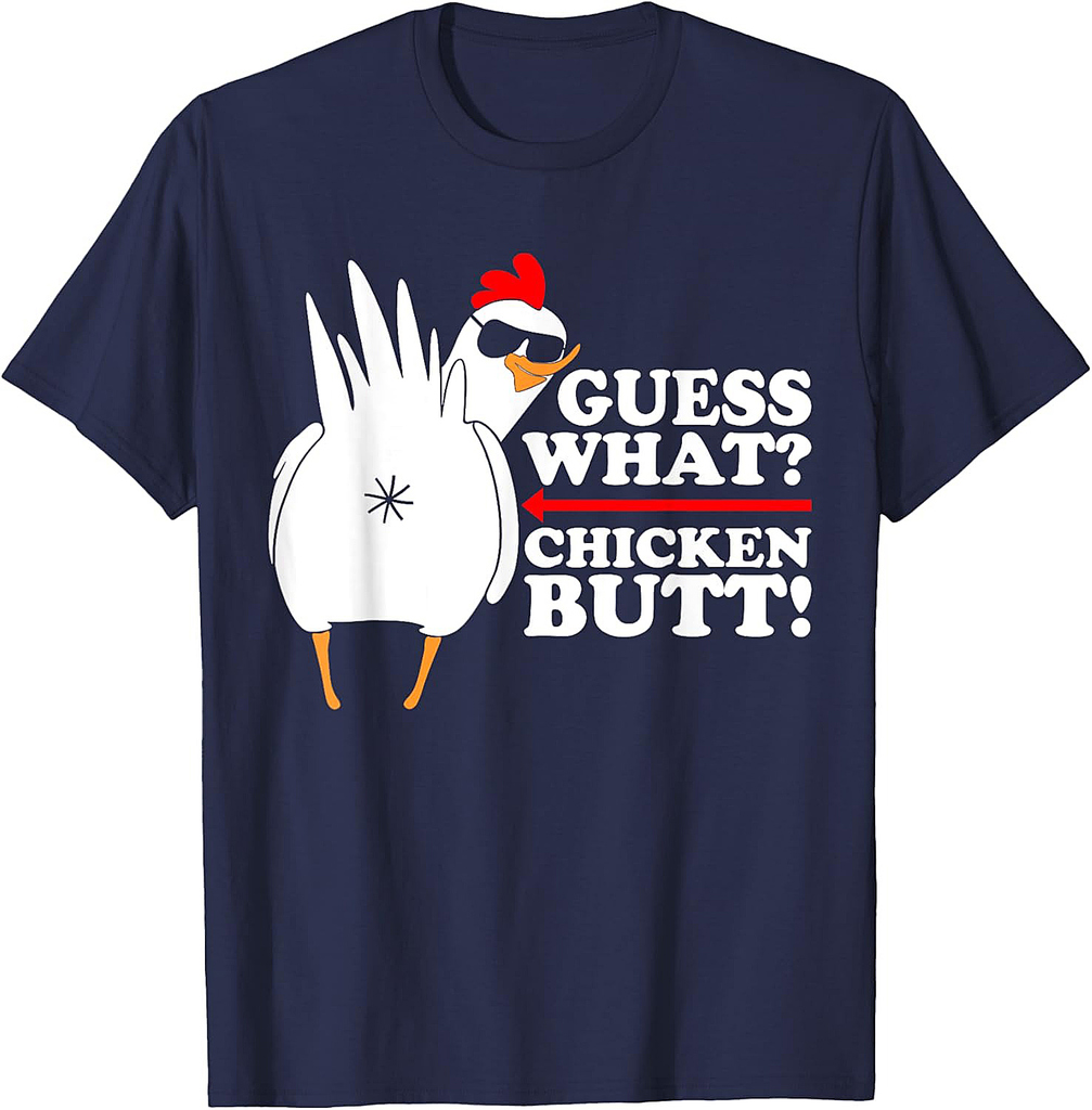 Guess What Chicken Butt! Shirt Funny T-Shirt