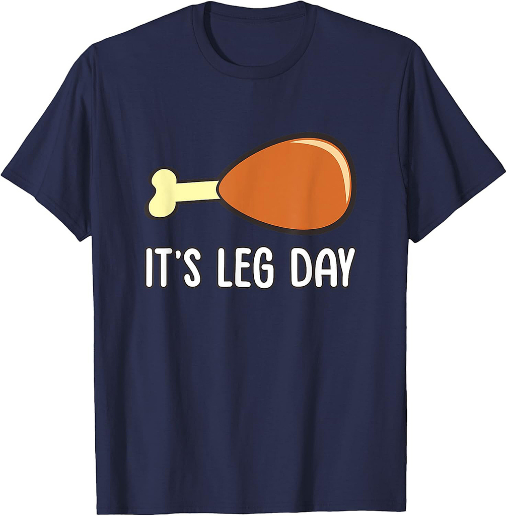It's Leg Day Turkey Thanksgiving 002 T-Shirt