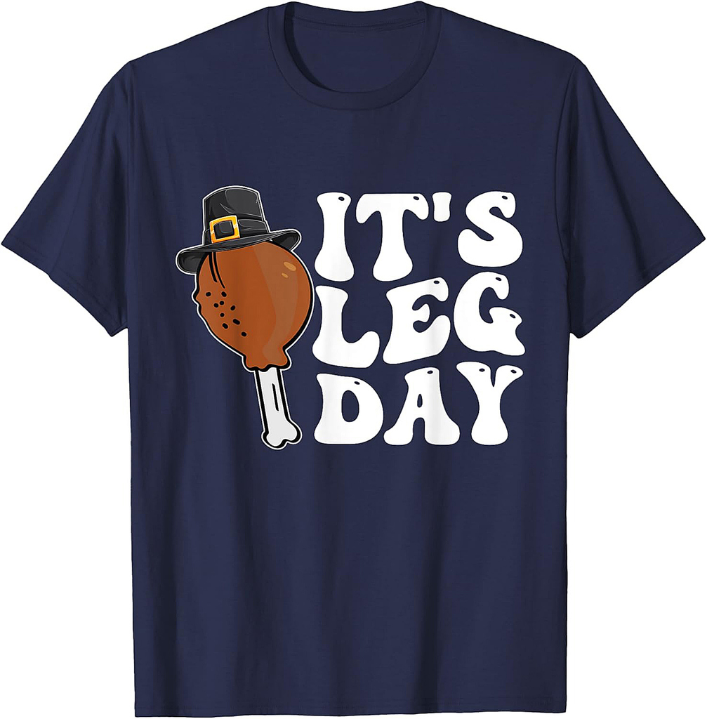 It's Leg Day Funny Turkey Thanksgiving T-Shirt