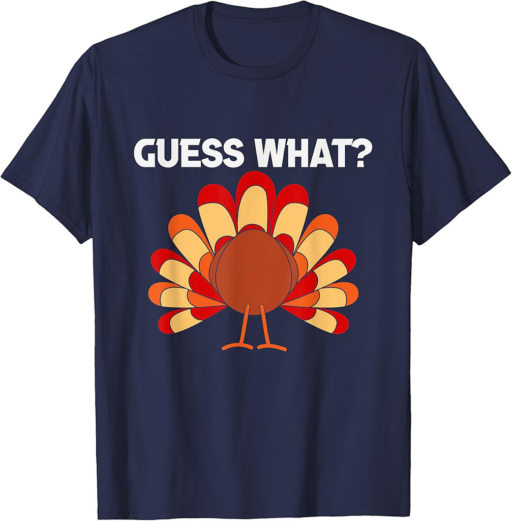 Thanksgiving Guess What Turkey Butt Funny T-Shirt