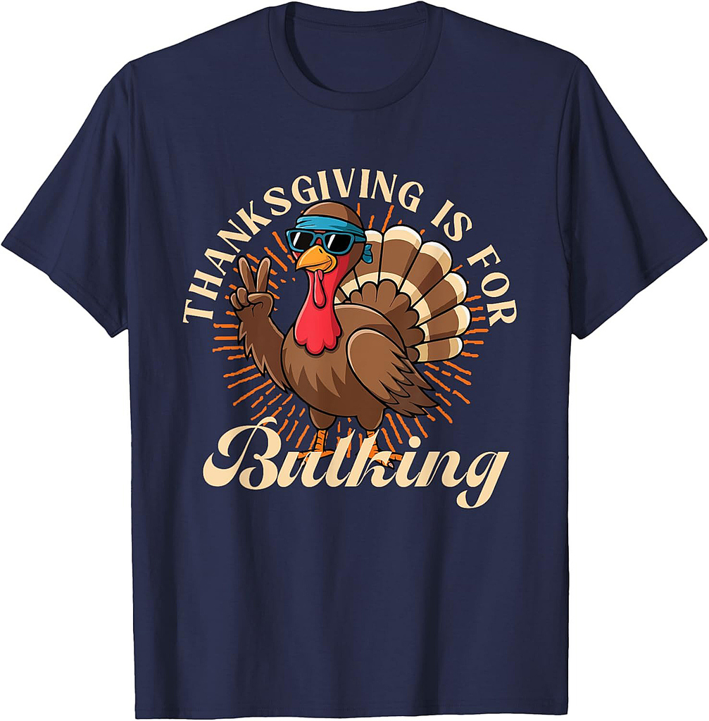 Body builder humor for fall thanksgiving is for bulking T-Shirt