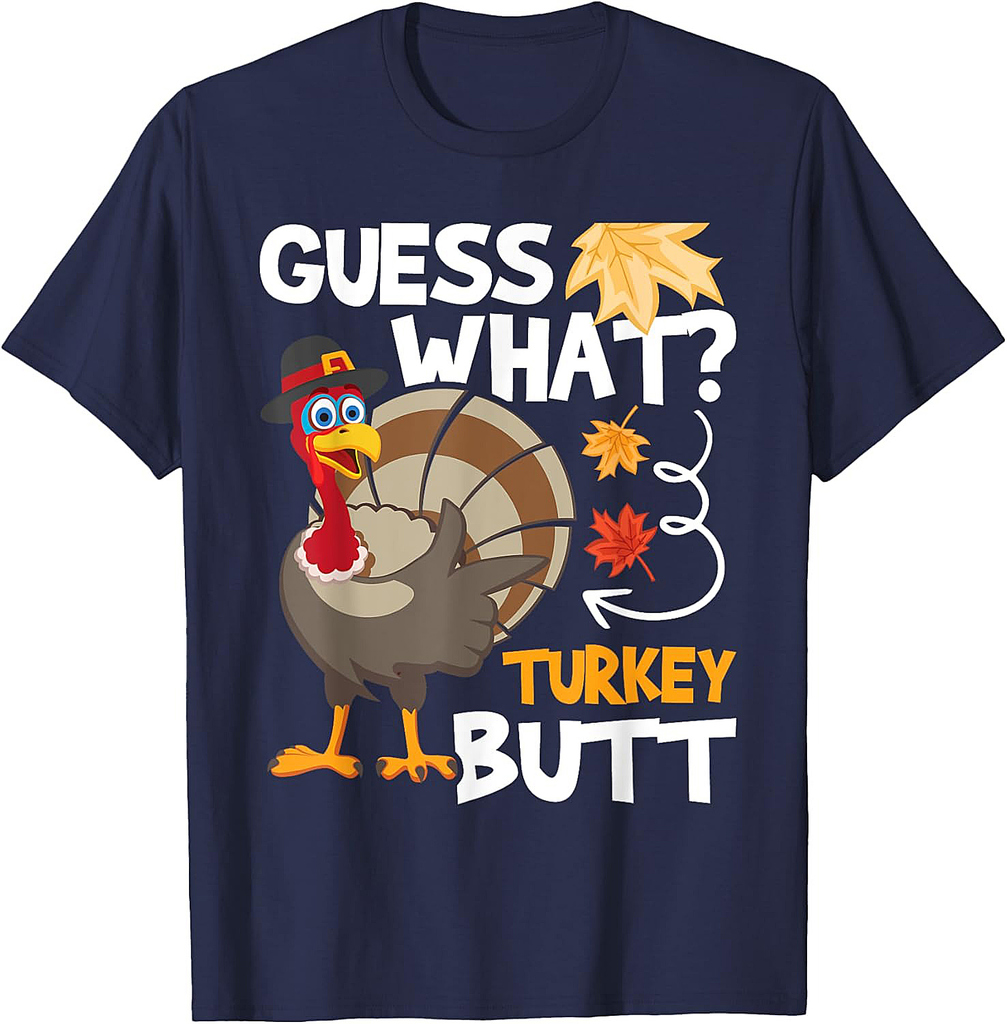 Guess What Turkey Thanksgiving Fall Autumn Holiday T-Shirt
