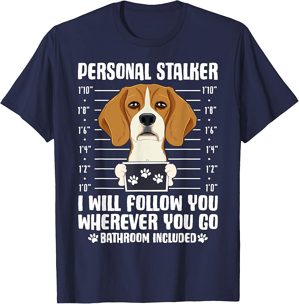 Personal Stalker I Will Follow You Wherever You Go Bathroom T-Shirt