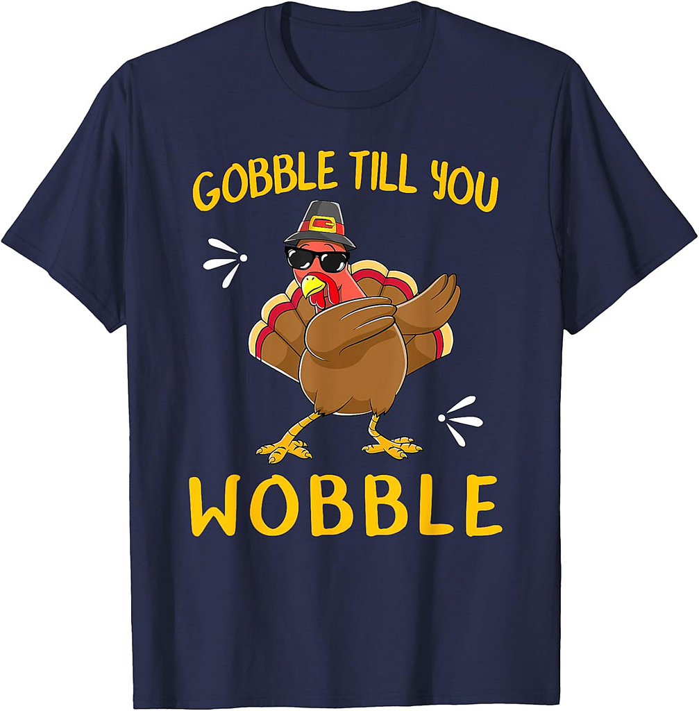 Gobble Gobble Till You Wobble Turkey Pilgrim Tee Gift Idea T-Shirt