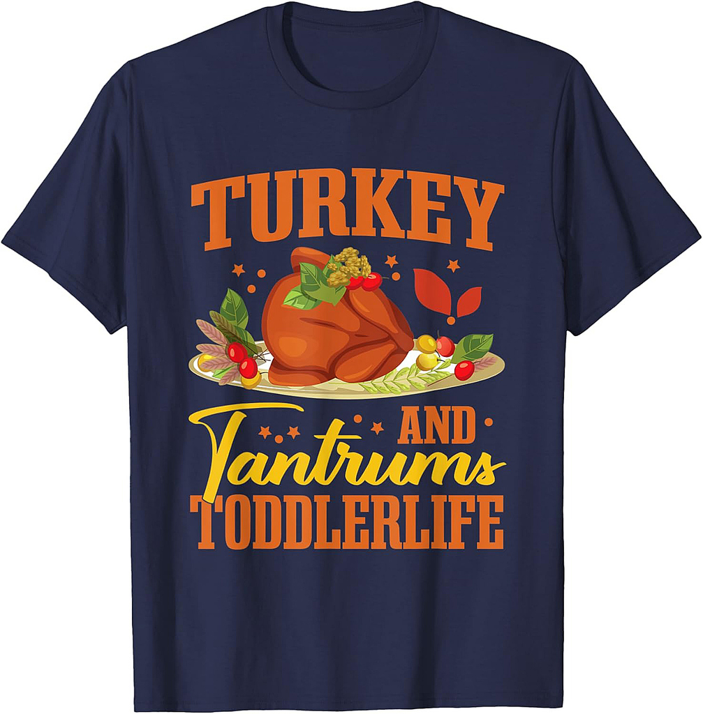 Thanksgiving Turkey and Tantrums Toddlerlife T-Shirt