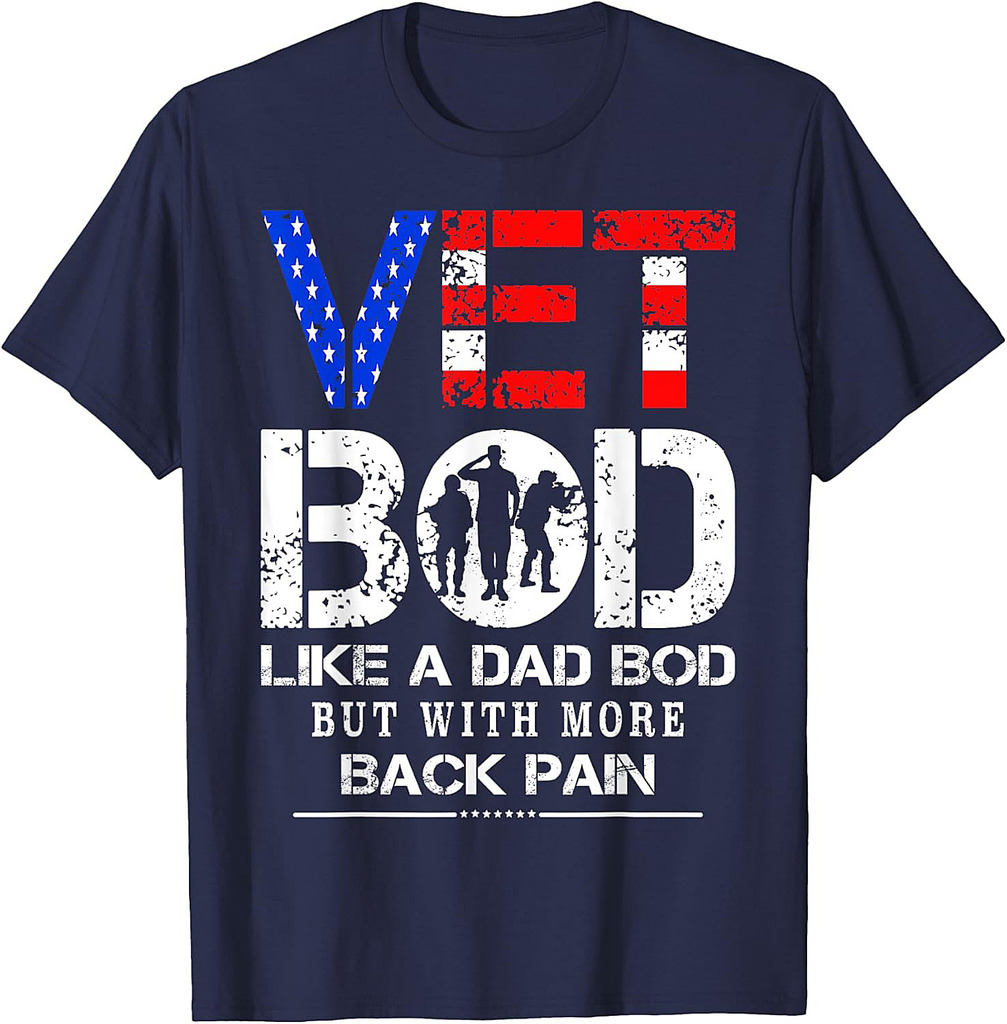 Vet Bod Like Dad Bod But With More Back Pain Veterans Day T-Shirt