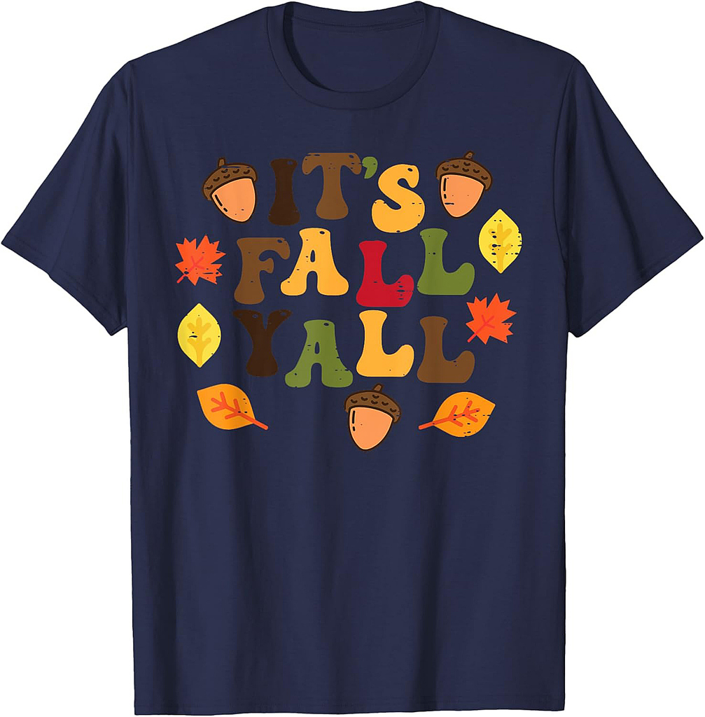 Its Fall Yall Leaves Cute Autumn Thanksgiving Men Women T-Shirt