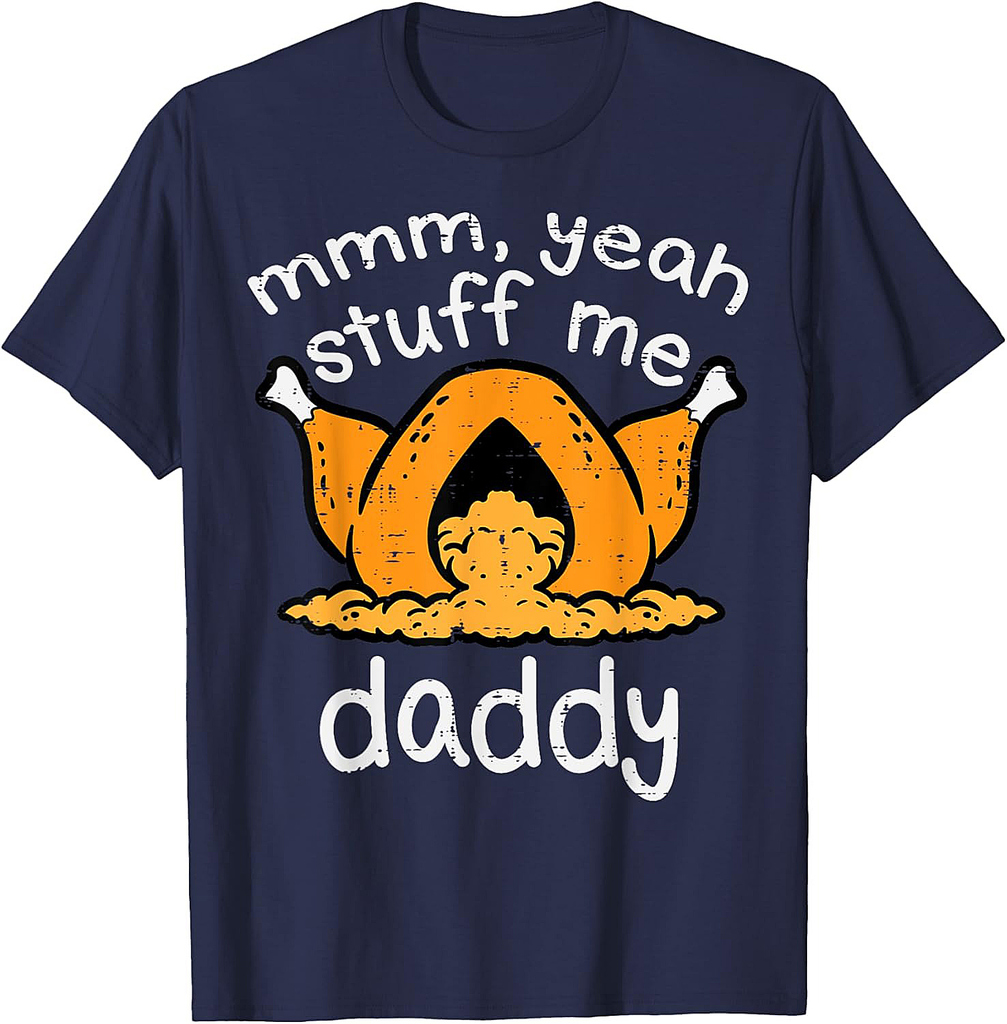 Thanksgiving Turkey Stuff Me Funny Adult Humor Men Women T-Shirt