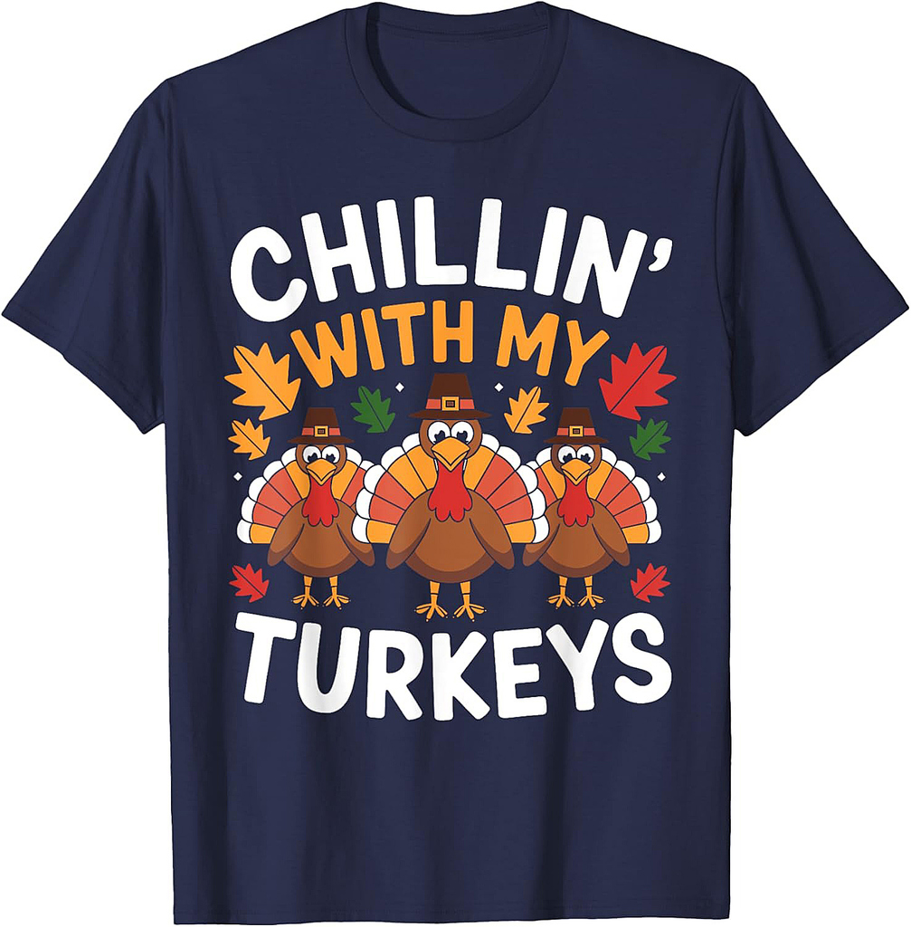 Chillin With My Turkeys Funny Thanksgiving Family T-Shirt