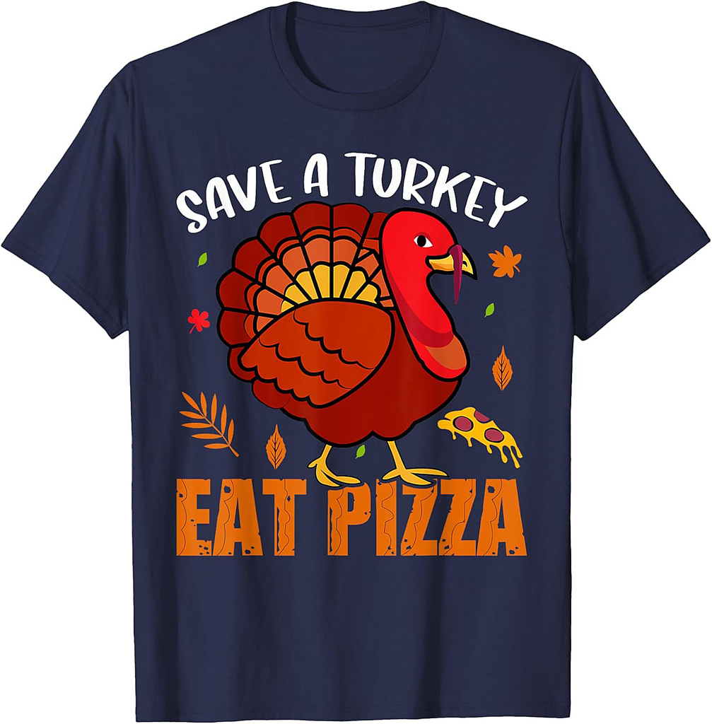 Save a Turkey Eat Pizza  Funny Thanksgiving Turkey T-Shirt