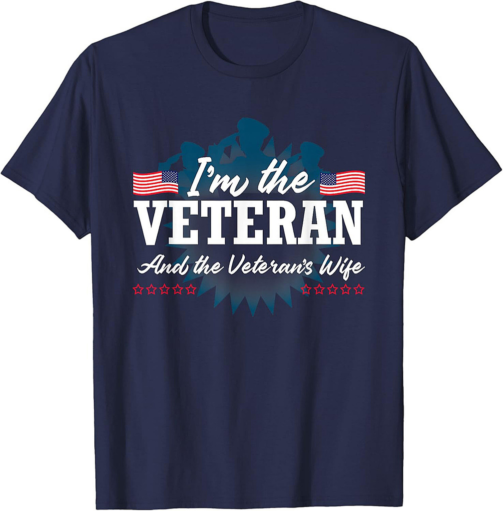 I'm The Veteran and The Veteran's Wife Veterans Day T-Shirt