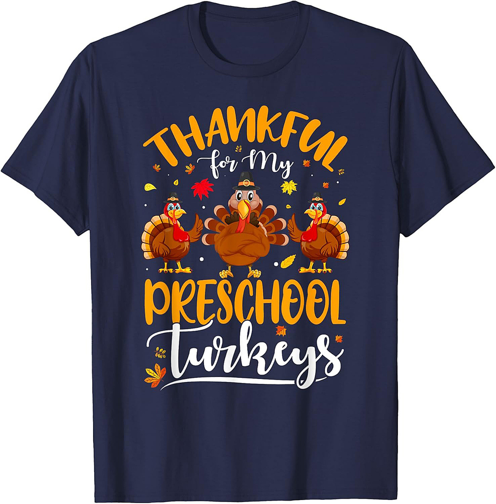 Thankful For My Preschool Thanksgiving Turkeys Teacher T-Shirt