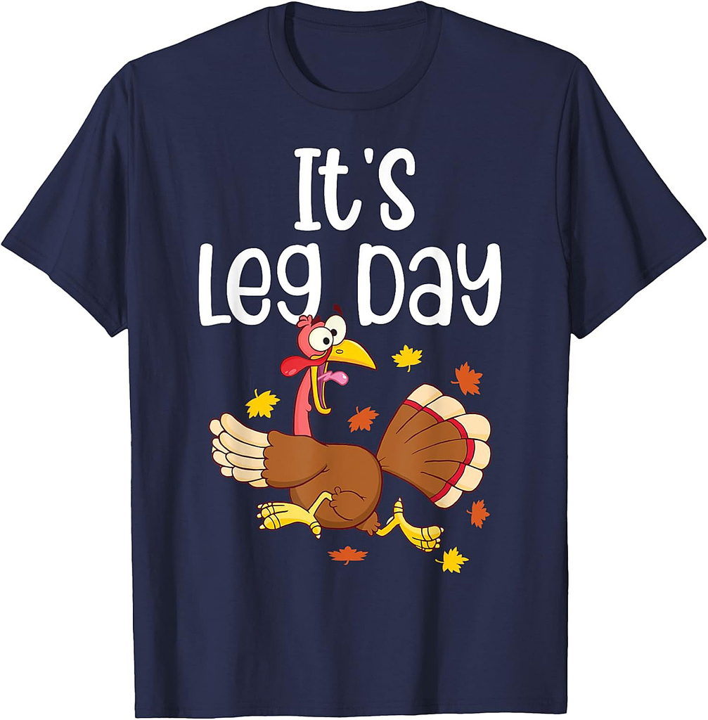 It's Leg Day Funny Turkey Running Thanksgiving Men Women T-Shirt