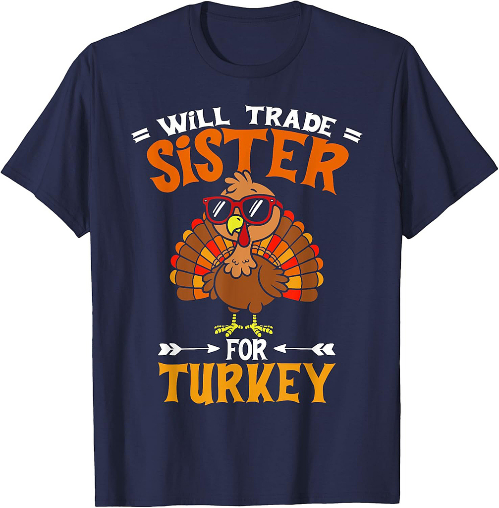 Funny Will Trade Sister For Turkey Thanksgiving T-Shirt