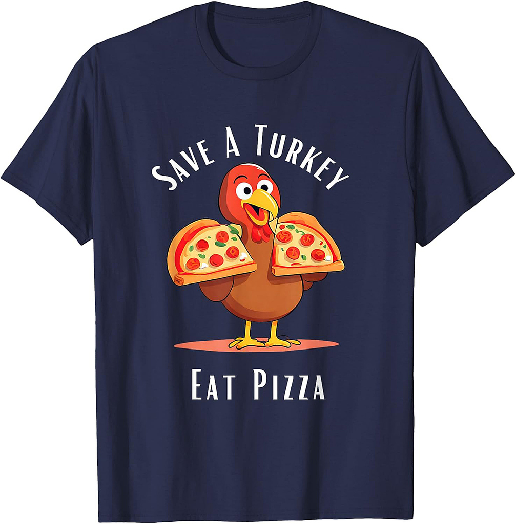Save A Turkey Eat Pizza Funny Happy Thanksgiving Food Lover T-Shirt