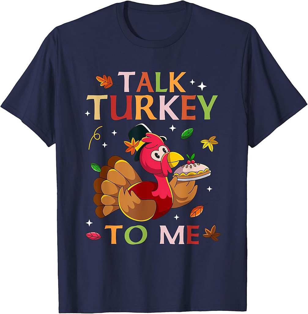 Talk Turkey to Me Thanksgiving Leg Day Fall Autumn Men Women 01 T-Shirt