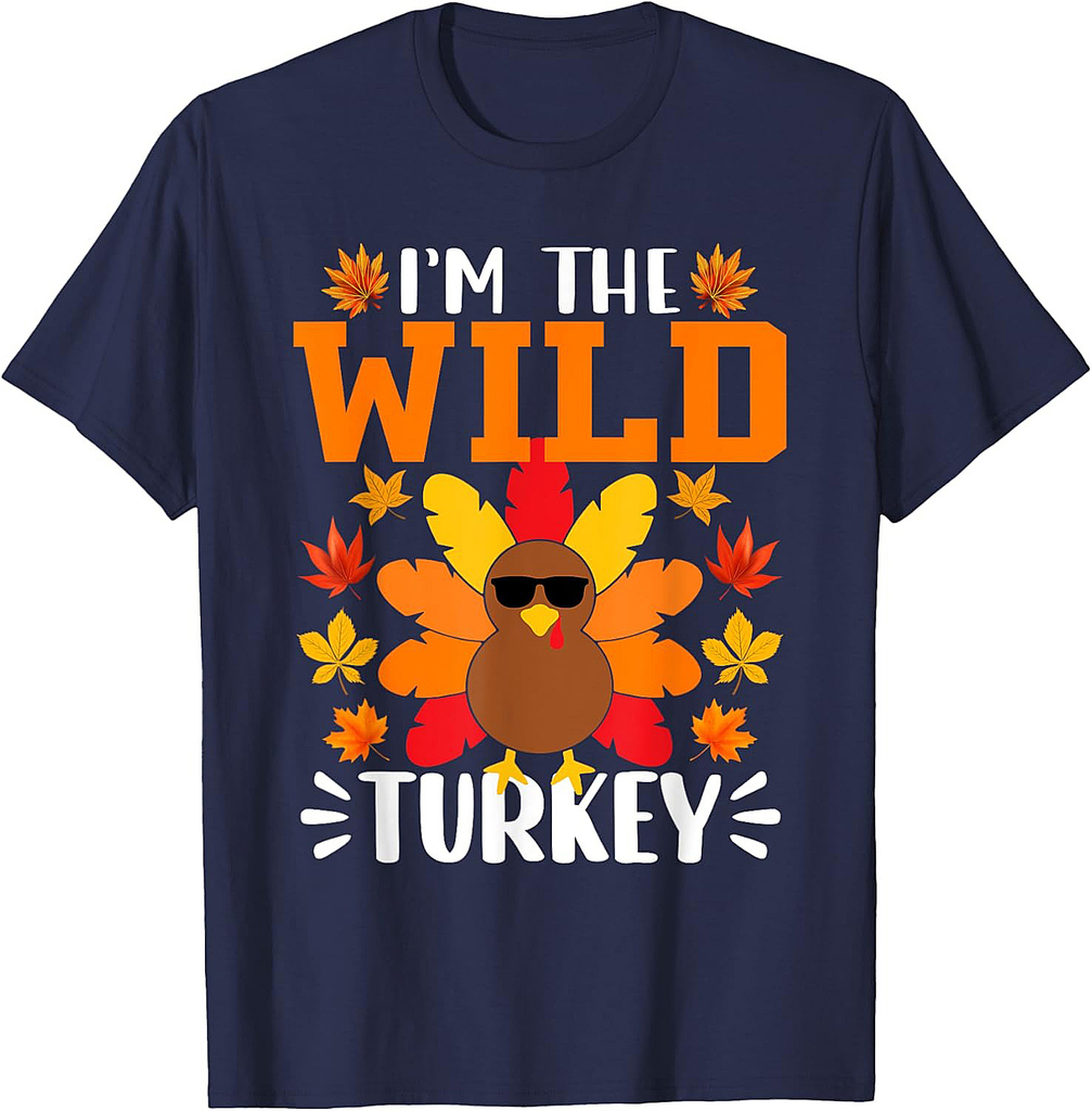I'm The Wild Turkey Shirt Funny Turkey Thanksgiving T-Shirt