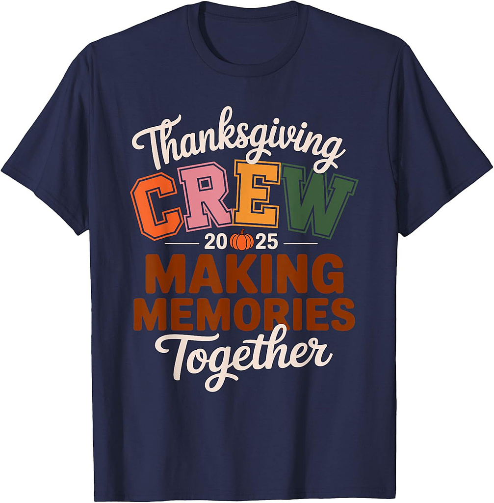 Thanksgiving Crew 2025 Making Memories Together Pumpkin Fall T-Shirt