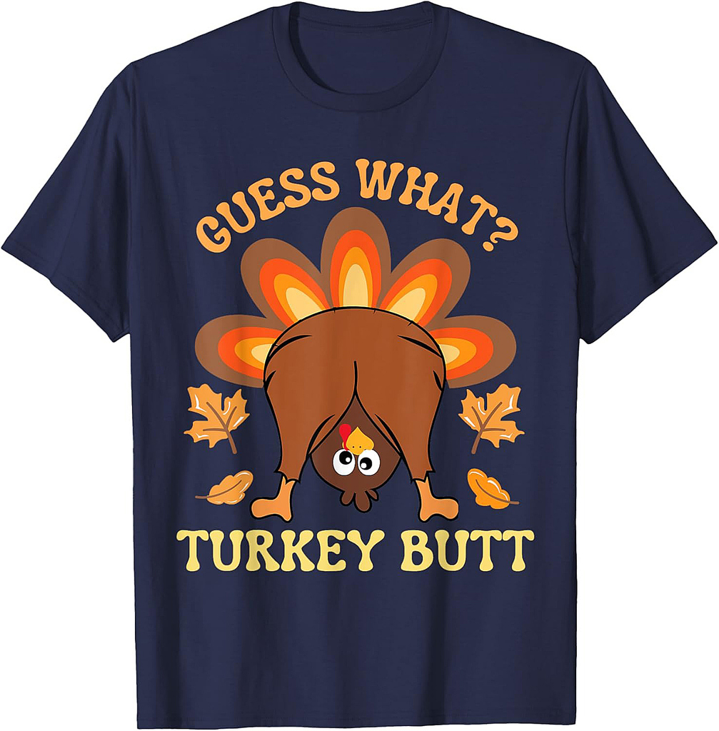 Funny Thanksgiving Guess What Turkey Butt T-Shirt