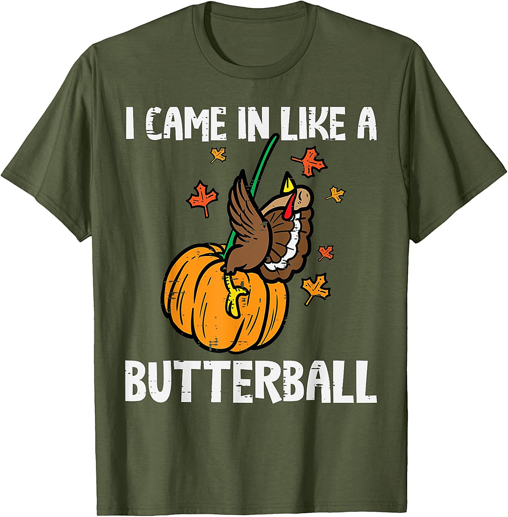 Came In Like A Butterball Funny Thanksgiving Men Women T-Shirt