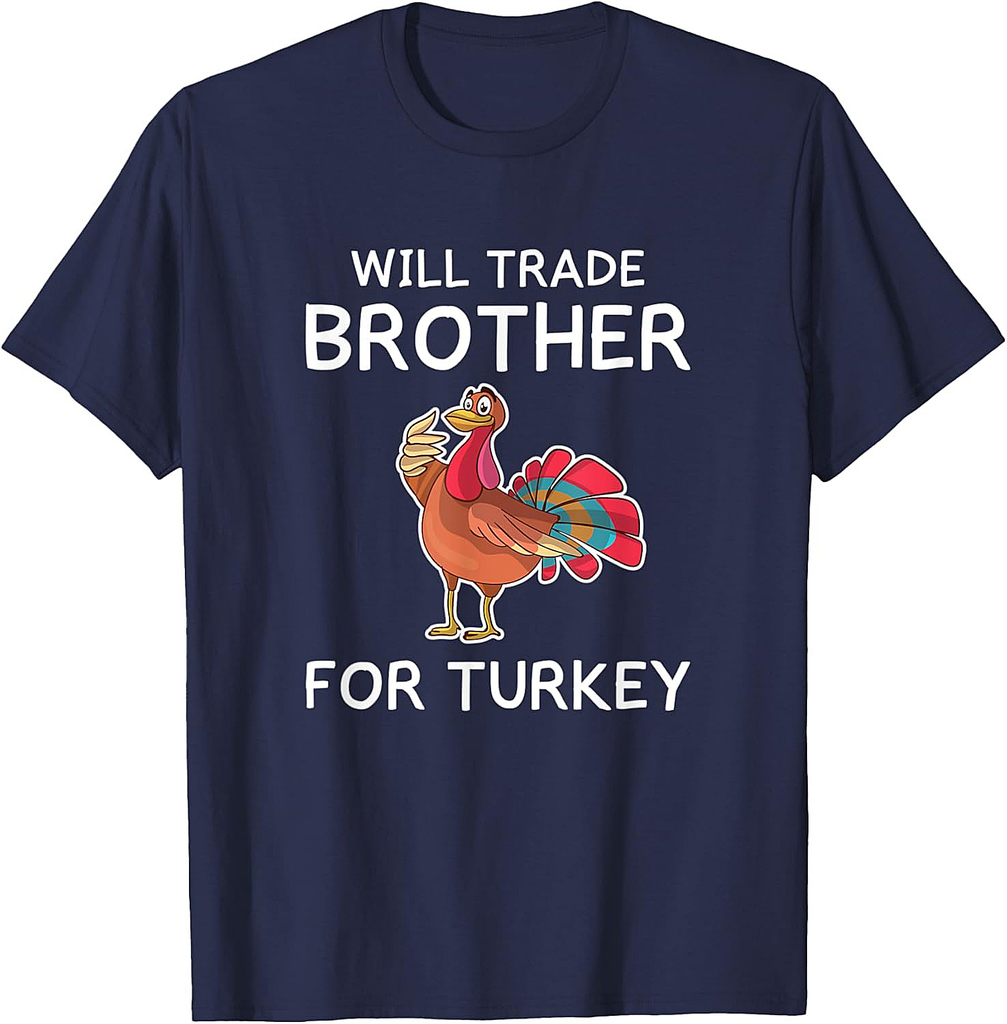 Will Trade Brother For Turkey Women Gift Thanksgiving Sister T-Shirt