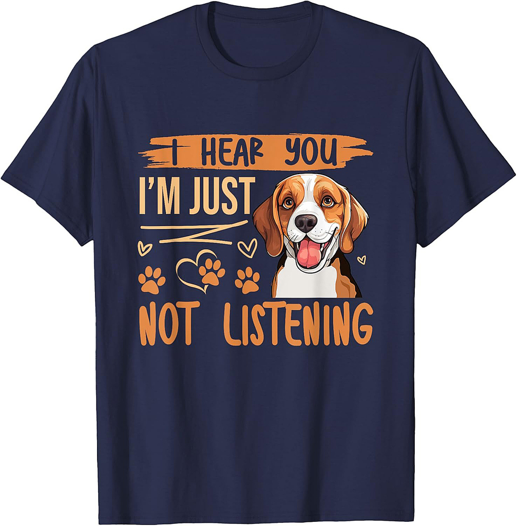 Beagle Dog Dog Beagle I Hear You Im Just Not Listening T-Shirt
