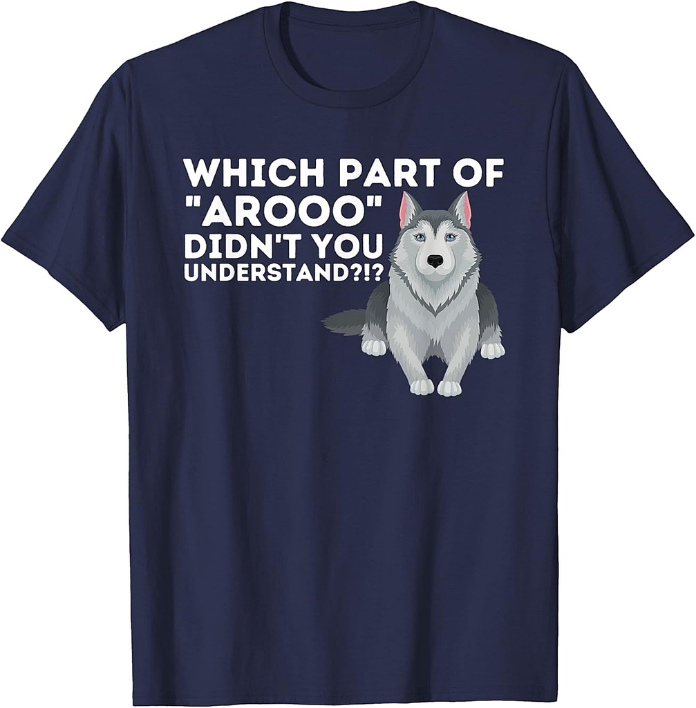 Which Part Didn't You Understand Siberian Husky Lover Sibe T-Shirt