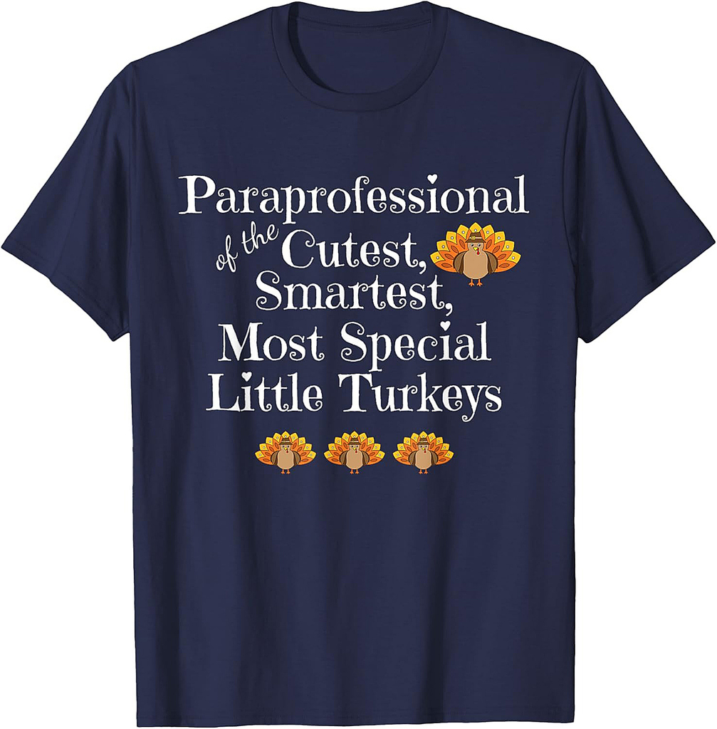 Paraprofessional Thanksgiving Turkey Teacher Holiday Gift T-Shirt for Men Women