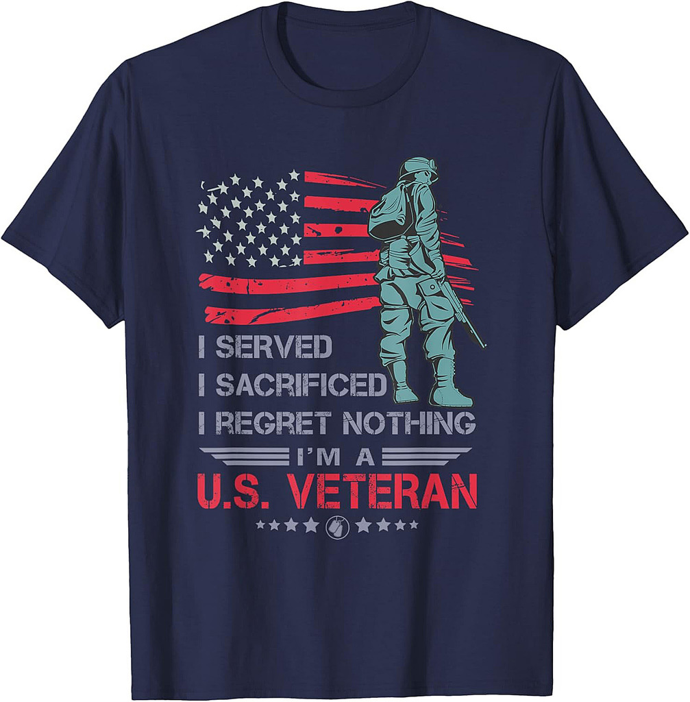 I Served I Sacrificed I Regret Nothing I'm a U.S Veteran T-Shirt