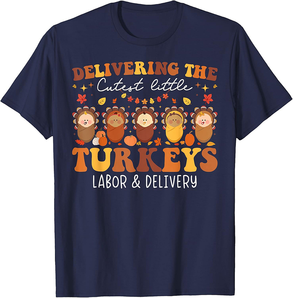 Delivering The Cutest Turkeys Labor & Delivery Thanksgiving T-Shirt