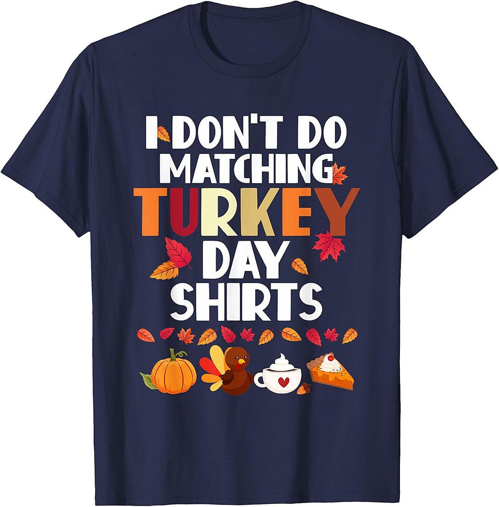 Funny Thanksgiving Couple I Don't Do Matching Turkey Day T-Shirt