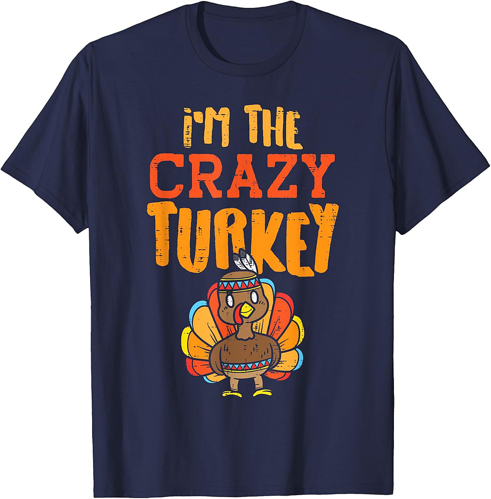 Im The Crazy Turkey Funny Matching Thanksgiving Family Women T-Shirt