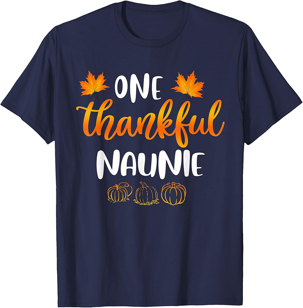 One Thankful Naunie Fall Thanksgiving Autumn Funny Gifts T-Shirt